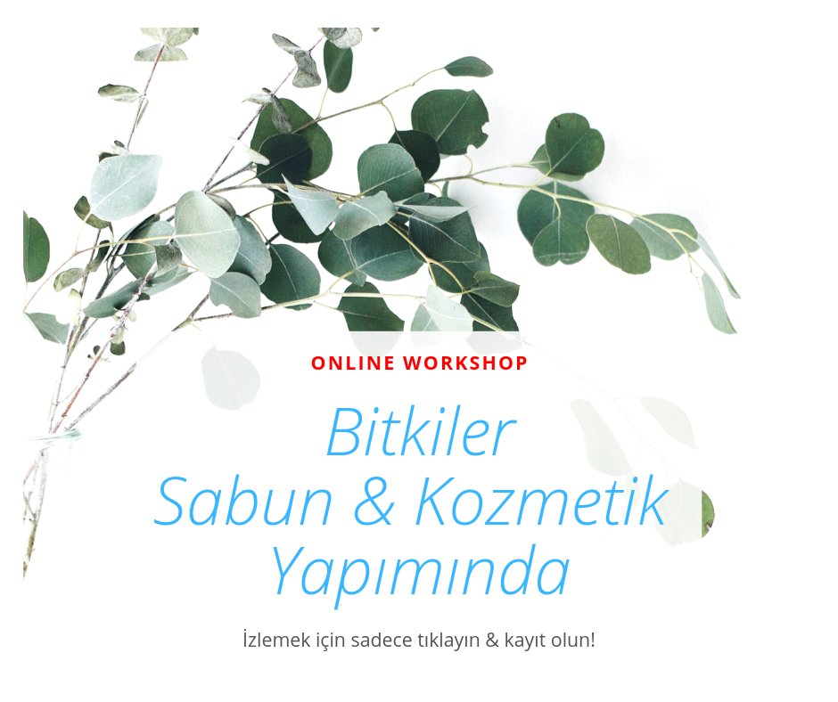 Bitkiler Sabun & Kozmetik Yapımında | Ücretsiz Online Workshop