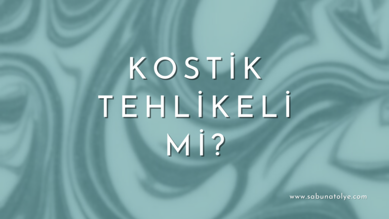 Sabun: Kostik Tehlikeli mi?