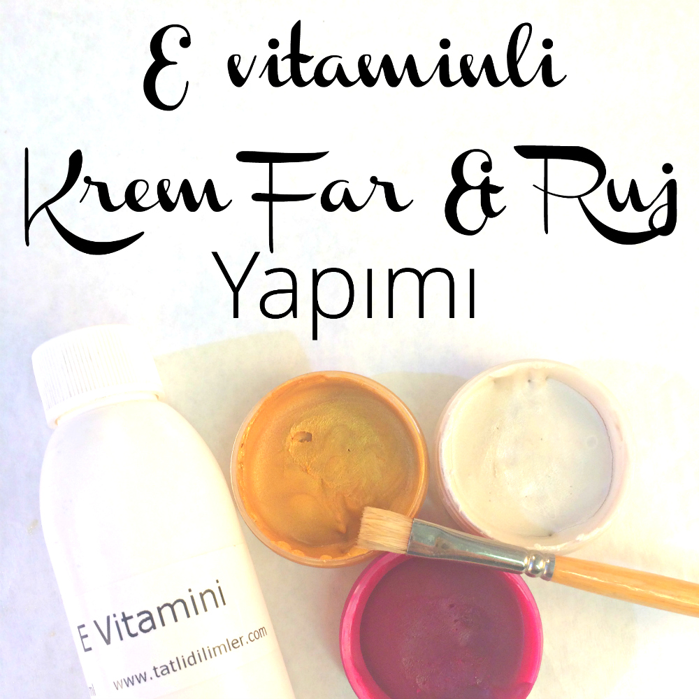 E vitaminli Krem Far, Allık & Ruj Yapımı