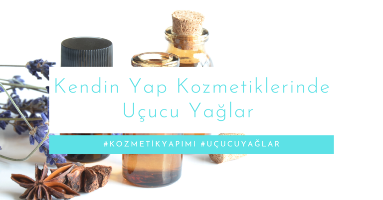 Kendin Yap Kozmetiklerinde Uçucu Yağlar: Faydaları, Riskleri ve Doğru Kullanımı