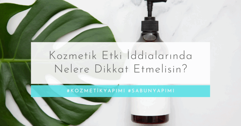 Türkiye’de Kozmetik Ürünlerde Etki İddiası Yazarken Nelere Dikkat Etmelisin?