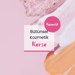 Bütünsel Kozmetik Kursu