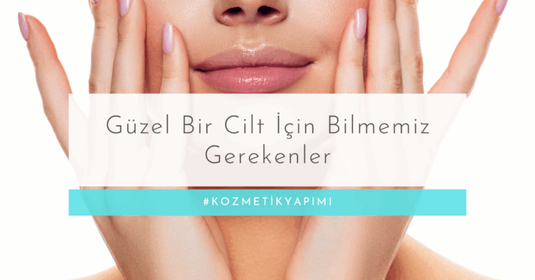 Güzel Bir Cilt İçin Bilmemiz Gerekenler: Yapı, Görev ve Sağlık Göstergeleri