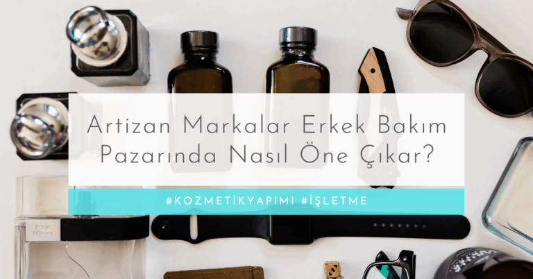 Artizan Markalar Erkek Bakım Pazarında Nasıl Öne Çıkar?