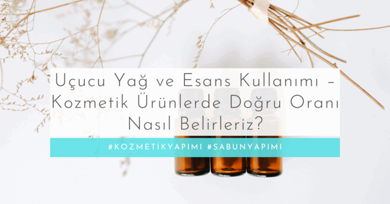 Uçucu Yağ ve Esans Kullanımı – Kozmetik Ürünlerde Doğru Oranı Nasıl Belirleriz?