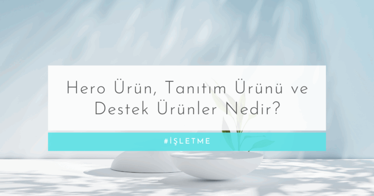 Yeni Başlayanlar İçin Kozmetik Marka Kürasyonu: Hero Ürün, Tanıtım Ürünü ve Destek Ürünler Nedir?