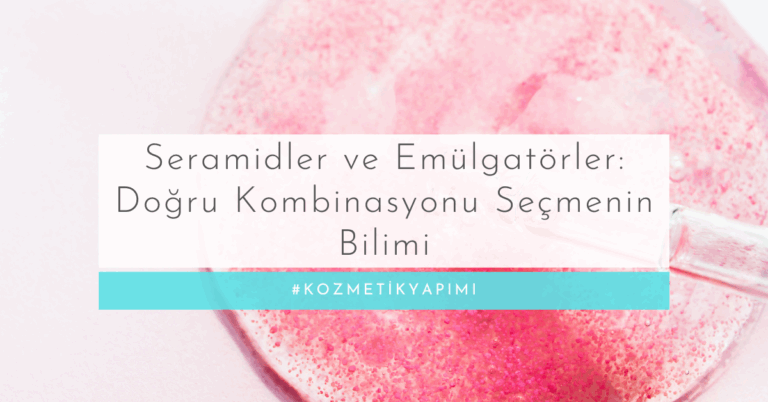 Seramidler ve Emülgatörler: Doğru Kombinasyonu Seçmenin Bilimi