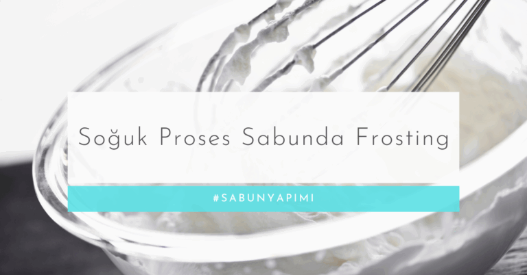 Soğuk Proses Sabunda Frosting: Sabunun Üzerine Krem Şanti Görünümü Vermek