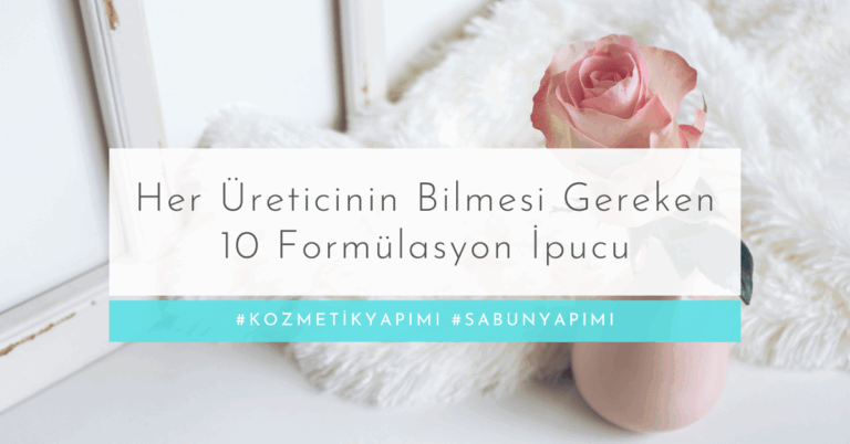 Her Üreticinin Bilmesi Gereken 10 Formülasyon İpucu