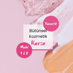 Bütünsel Kozmetik Kursu Modül 1&2