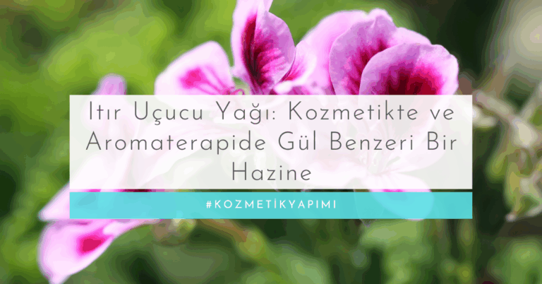 Itır Uçucu Yağı: Kozmetikte ve Aromaterapide Gül Benzeri Bir Hazine