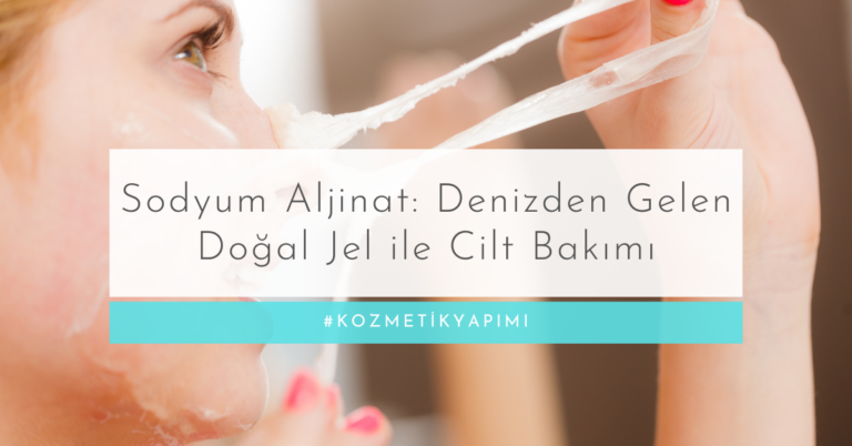 Sodyum Aljinat: Denizden Gelen Doğal Jel ile Cilt Bakımı